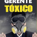 GERENTE TÓXICO